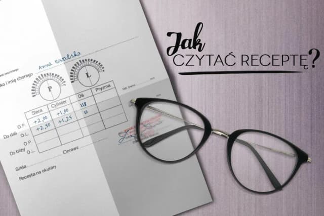 Jak odczytać wadę wzroku z recepty i uniknąć błędów przy zakupie okularów Jak odczytać wadę wzroku z recepty i uniknąć błędów przy zakupie okularów